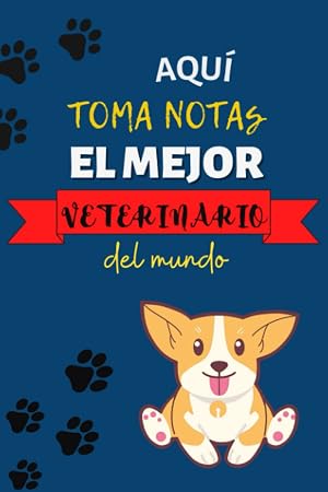 Aqu&iacute; Toma Notas el Mejor Veterinario del Mundo. Cuaderno de Notas para Veterinarios. 120 Paginas.: Libreta de notas para veterinarios.