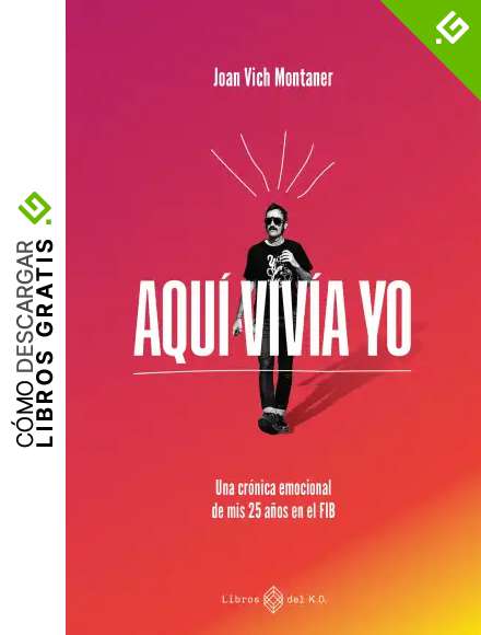 Aqu&iacute; viv&iacute;a yo: Una cr&oacute;nica emocional de mis 25 a&ntilde;os en el FIB