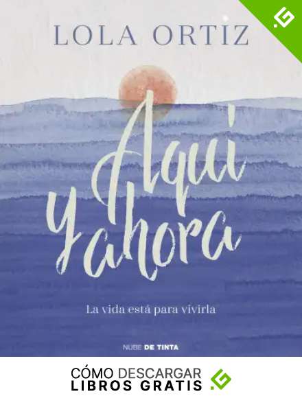 Aqu&iacute; y ahora: La vida est&aacute; para vivirla (Nube de Tinta)