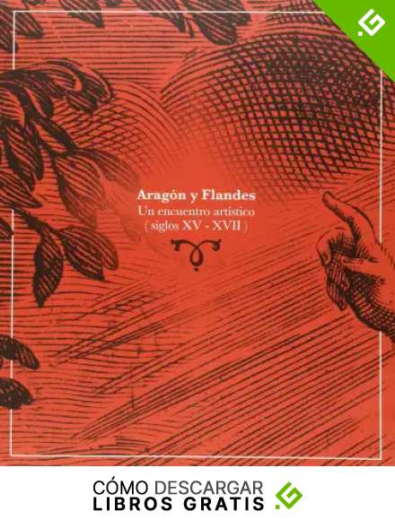 Arag&oacute;n Y Flandes. Un Encuentro Art&iacute;stico (Siglos Xv-Xvii) (Cat&aacute;logos Paraninfo)