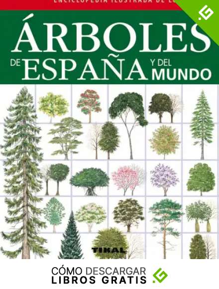 &Aacute;rboles de Espa&ntilde;a y del mundo (Enciclopedia ilustrada)