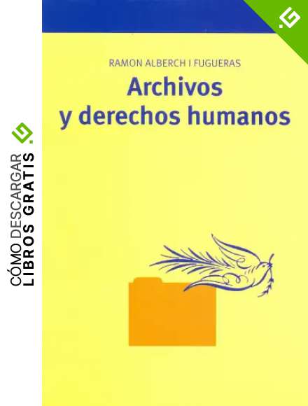 Archivos y derechos humanos (Biblioteconom&iacute;a y Administraci&oacute;n Cultural)