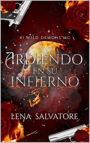Ardiendo en su infierno: Un dark romance con moteros cargado de tensi&oacute;n, spice y adrenalina (#1 Wild Demons MC)