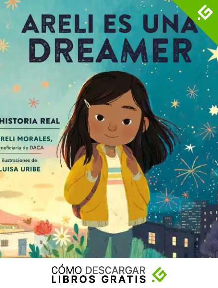 Areli Es Una Dreamer (Areli Is a Dreamer Spanish Edition): Una Historia Real por Areli Morales, Beneficiaria de DACA