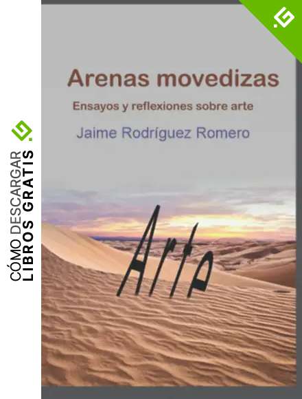Arenas movedizas: Ensayos y reflexiones sobre arte