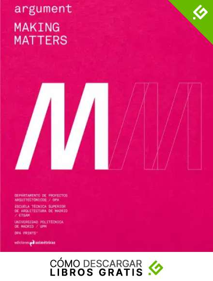 ARGUMENT #3: MAKING MATTERS (ARQUITECTURA)