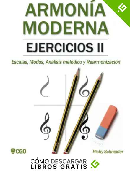 Armon&iacute;a Moderna, Ejercicios II: Escalas, Modos, An&aacute;lisis mel&oacute;dico y Rearmonizaci&oacute;n.: 3 (Armon&iacute;a Moderna - M&uacute;sica)