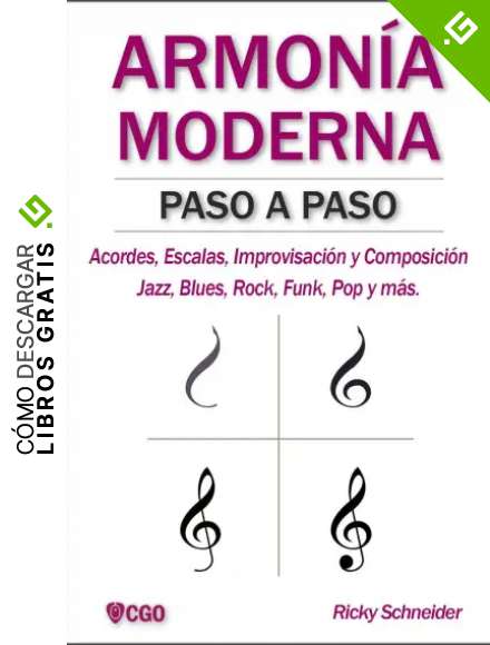 ARMON&Iacute;A MODERNA PASO A PASO: Acordes, Escalas, Improvisaci&oacute;n y Composicion en m&uacute;sica moderna: Jazz, Blues, Rock, Funk, Pop y m&aacute;s. (Armon&iacute;a Moderna - M&uacute;sica n&ordm; 1)