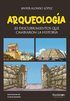 ARQUEOLOG&iacute;A: 20 descubrimientos que cambiaron la historia (JOVENES LECTORES)