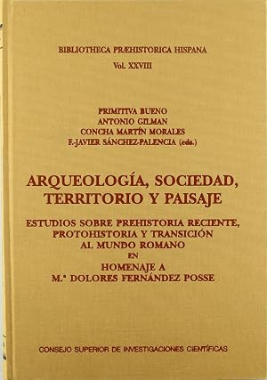 Arqueolog&iacute;a, sociedad, territorio y paisaje : estudios sobre prehistoria reciente, protohistoria y transici&oacute;n al mundo romano: Estudios sobre ... romano: 28 (Biblioteca Praehist&oacute;rica Hispana)