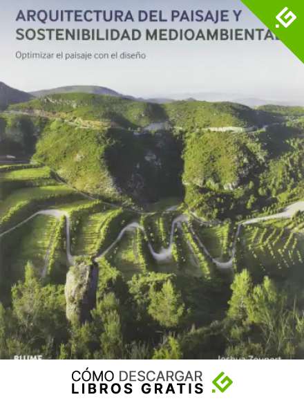Arquitectura del paisaje y Sostenibilidad Medioambiental: Optimizar el paisaje con el dise&ntilde;o