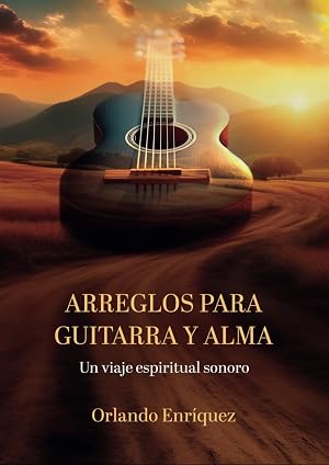 Arreglos para guitarra y alma: Un viaje espiritual sonoro