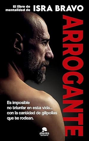 Arrogante: El libro de mentalidad de Isra Bravo (Alienta)