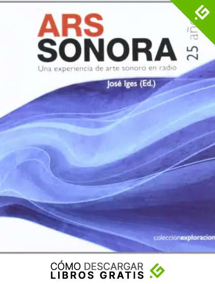 ARS SONORA, 25 a&ntilde;os: Una experiencia de arte sonoro en radio (EXPLORACIONES)