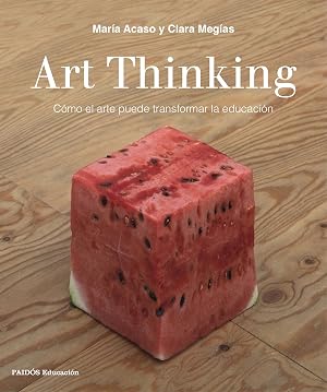 Art Thinking: C&oacute;mo el arte puede transformar la educaci&oacute;n