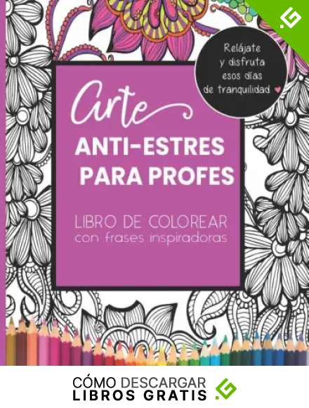 Arte Anti-Estres Para Profes Libro de Colorear con Frases Inspiradoras: Paginas para Colorear con Mandalas, Flores, Patrones y frases para Maestras/ ... para tu Profe Favorita/ Tam A4 8.5 x 11 in