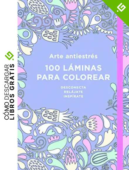 Arte antiestr&eacute;s: 100 l&aacute;minas para colorear (Libro de colorear para adultos)