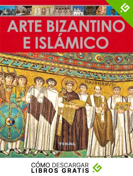 Arte Bizantino e isl&aacute;mico (Enciclopedia Del Arte)