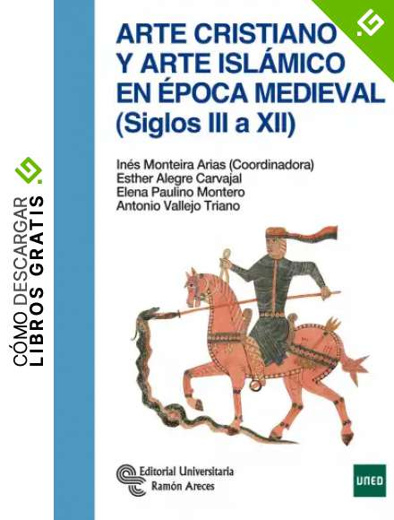 Arte cristiano y Arte Isl&aacute;mico En &Eacute;poca Medieval (Siglos Iii A Xii) (Manuales)