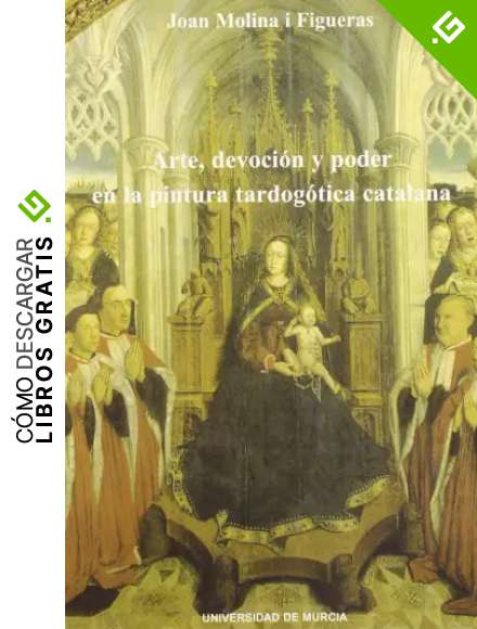 Arte, Devocion y Poder en la Pintura Tardogotica Catalana