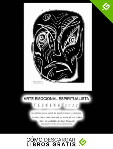 ARTE EMOCIONAL ESPIRITUALISTA FEBRERO 2022 inspirado en la edad de piedra nueva y antigua COLECCIONA IMPRESIONES DE ARTE EN UN LIBRO por la ... INGL&Eacute;S - BOOKS IN SPANISH AND IN ENGLISH)