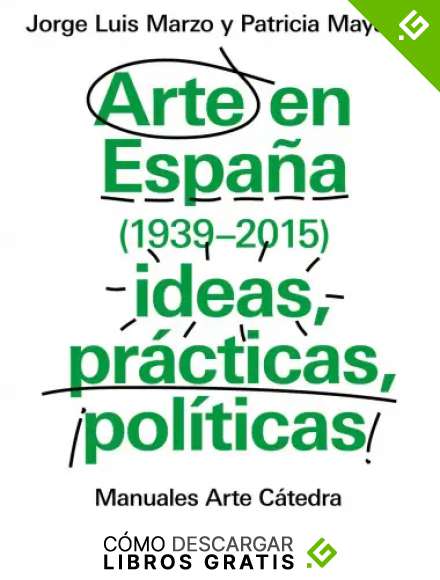 Arte en Espa&ntilde;a 1939-2015, ideas, pr&aacute;cticas, pol&iacute;ticas