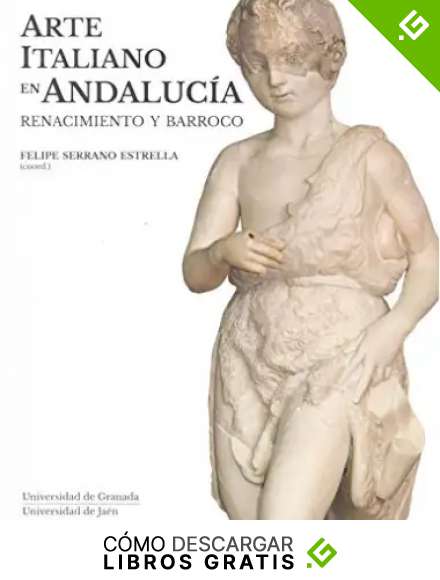 Arte italiano en Andaluc&iacute;a. Renacimiento y barroco (Colecci&oacute;n Arte y Arqueolog&iacute;a)