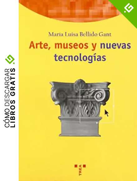 Arte, museos y nuevas tecnolog&iacute;as: 53 (Biblioteconom&iacute;a y Administraci&oacute;n Cultural)