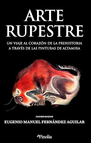 Arte rupestre; Un viaje al coraz&oacute;n de la prehistoria a trav&eacute;s de las pinturas de Altamira (Divulgaci&oacute;n hist&oacute;rica)
