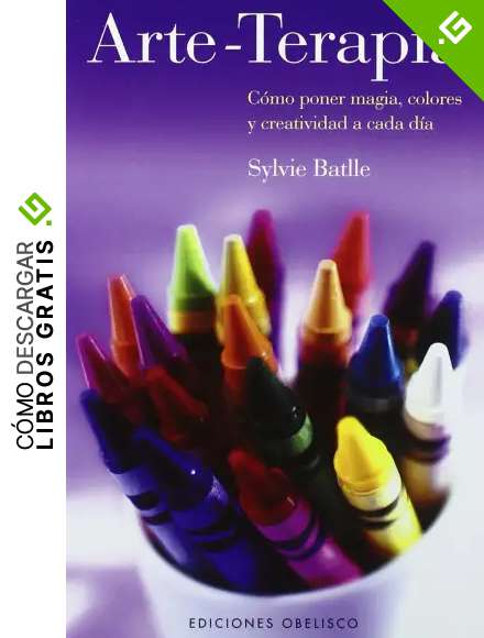 Arte-Terapia: Como Poner Magia, Colores y Creatividad A Cada Dia (SALUD Y VIDA NATURAL)