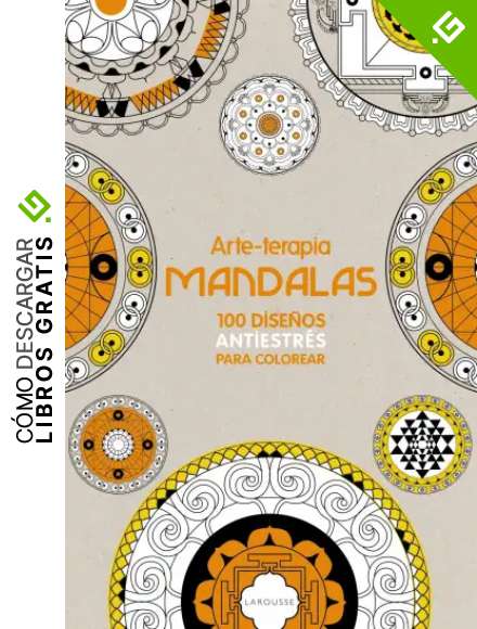 Arte-terapia MANDALAS (LAROUSSE - Libros Ilustrados/ Pr&aacute;cticos - Ocio y naturaleza - Ocio)