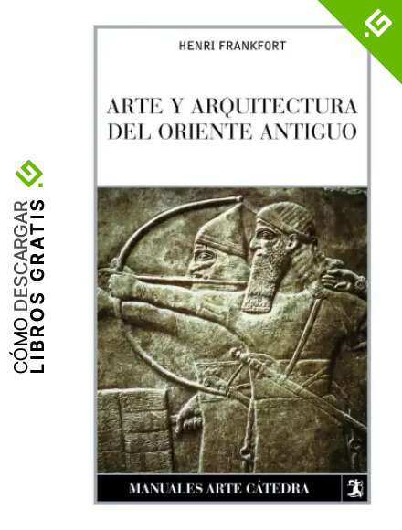 Arte y arquitectura del Oriente Antiguo (Manuales Arte C&aacute;tedra)