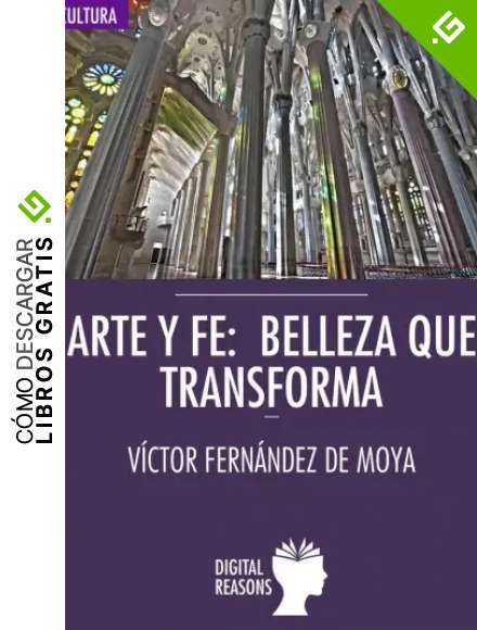 Arte y fe: Belleza que transforma (Argumentos para el s. XXI n&ordm; 15)