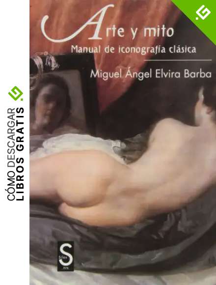 Arte y mito: Manual de iconograf&iacute;a cl&aacute;sica (Colecci&oacute;n Arte)