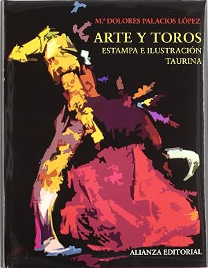 Arte y toros: Estampa e ilustraci&oacute;n taurina (Libros Singulares (alianza)
