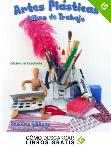 Artes Pl&aacute;sticas - Libro de Trabajo - Edici&oacute;n del Estudiante: Cuaderno de apoyo para Pintura, Dibujo y Escultura (The Art Student's Workbook: Student Edition)