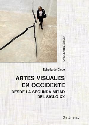 Artes visuales en Occidente desde la segunda mitad del siglo XX (B&aacute;sicos Arte C&aacute;tedra)