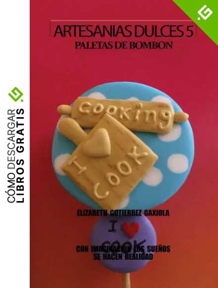 ARTESANIAS DULCES 5: CON IMAGINACION LOS SUE&Ntilde;OS SE HACEN REALIDAD