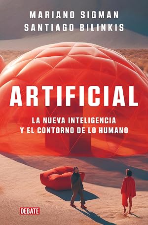 Artificial: La nueva inteligencia y el contorno de lo humano (Ciencia y Tecnolog&iacute;a)