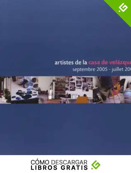 Artistes de la Casa de Vel&aacute;zquez 2007: Septembre 2005 - juillet 2007
