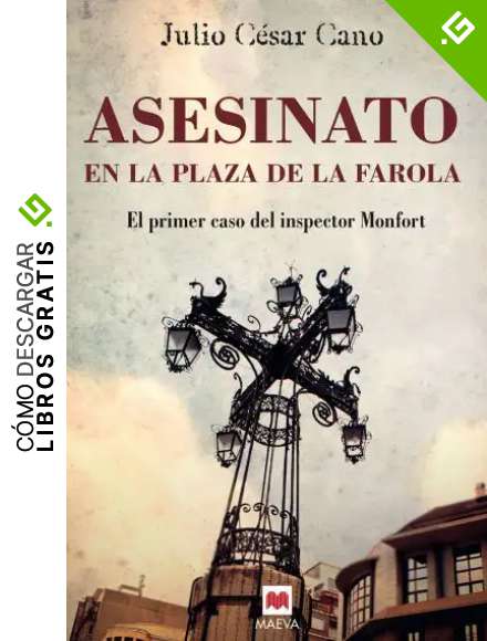 ASESINATO EN LA PLAZA DE LA FAROLA: El primer caso del inspector Monfort (La serie del inspector Monfort n&ordm; 1)