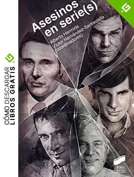 Asesinos en serie(s): Representaci&oacute;n persuasiva del serial killer en la ficci&oacute;n televisiva contempor&aacute;nea (Ensayo)