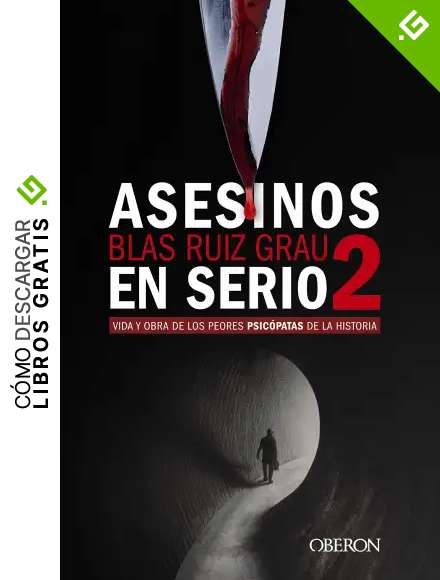 Asesinos en serio 2: Vida y obra de los peores psic&oacute;patas de la historia (Libros singulares)