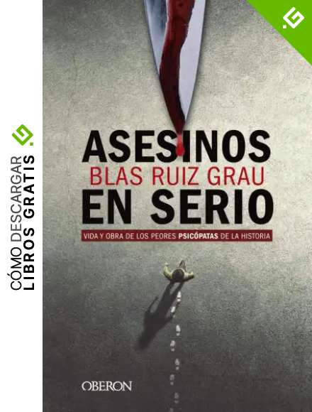 Asesinos en serio: Vida y obra de los peores psic&oacute;patas de la historia (Libros singulares)
