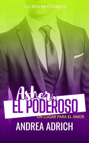 Asher, el Poderoso: Un lugar para el amor (Los Alfa de Chicago n&ordm; 2)