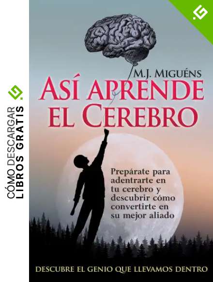 As&iacute; aprende el cerebro: Descubre el genio que llevamos dentro