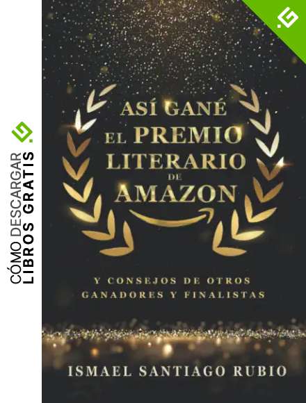 As&iacute; gan&eacute; el Premio Literario de Amazon: y consejos de otros ganadores y finalistas.