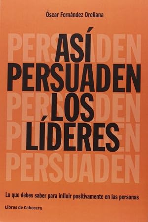 As&iacute; Persuaden Los L&iacute;deres: Lo que debes saber para influir positivamente en las persona (TEMATICOS)