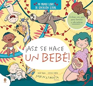 &iexcl;As&iacute; se hace un beb&eacute;! (mini Menstruita): Mi primer libro de educaci&oacute;n sexual