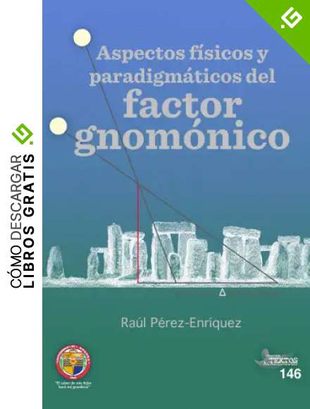 Aspectos f&iacute;sicos y paradigm&aacute;ticos del factor gnom&oacute;nico